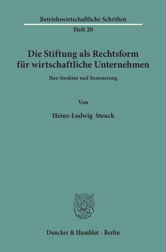 Die Stiftung als Rechtsform für wirtschaftliche Unternehmen: Ihre Struktur und Besteuerung