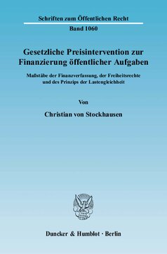 Gesetzliche Preisintervention zur Finanzierung öffentlicher Aufgaben: Maßstäbe der Finanzverfassung, der Freiheitsrechte und des Prinzips der Lastengleichheit