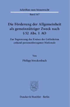 Die Förderung der Allgemeinheit als gemeinnütziger Zweck nach § 52 Abs. 1 AO: Zur Begrenzung des Kreises der Geförderten anhand personenbezogener Merkmale