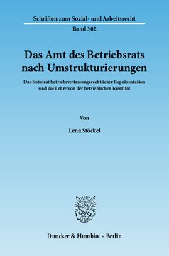 Das Amt des Betriebsrats nach Umstrukturierungen: Das Substrat betriebsverfassungsrechtlicher Repräsentation und die Lehre von der betrieblichen Identität