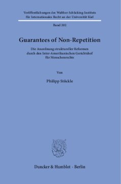 Guarantees of Non-Repetition: Die Anordnung struktureller Reformen durch den Inter-Amerikanischen Gerichtshof für Menschenrechte