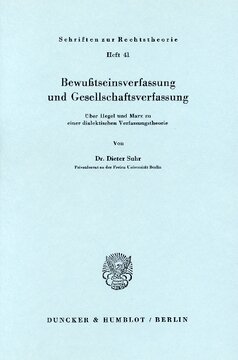 Bewußtseinsverfassung und Gesellschaftsverfassung: Über Hegel und Marx zu einer dialektischen Verfassungstheorie