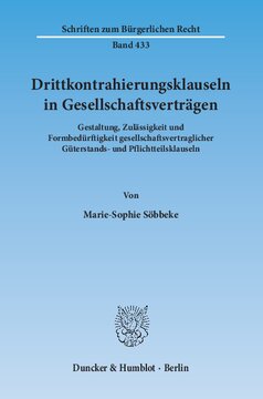 Drittkontrahierungsklauseln in Gesellschaftsverträgen: Gestaltung, Zulässigkeit und Formbedürftigkeit gesellschaftsvertraglicher Güterstands- und Pflichtteilsklauseln