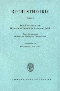 Zum Fortschritt von Theorie und Technik in Recht und Ethik / On the Advancement of Theory and Technique in Law and Ethics: Mit einem Vorwort der Herausgeber