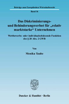 Das Diskriminierungs- und Behinderungsverbot für »relativ marktstarke« Unternehmen: Wettbewerbs- oder individualschützende Funktion des § 20 Abs. 2 GWB