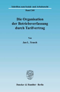 Die Organisation der Betriebsverfassung durch Tarifvertrag