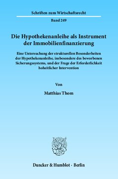 Die Hypothekenanleihe als Instrument der Immobilienfinanzierung: Eine Untersuchung der strukturellen Besonderheiten der Hypothekenanleihe, insbesondere des beworbenen Sicherungssystems, und der Frage der Erforderlichkeit hoheitlicher Intervention