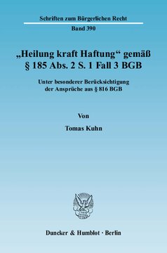 »Heilung kraft Haftung« gemäß § 185 Abs. 2 S. 1 Fall 3 BGB: Unter besonderer Berücksichtigung der Ansprüche aus § 816 BGB