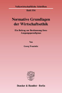 Normative Grundlagen der Wirtschaftsethik: Ein Beitrag zur Bestimmung ihres Ausgangsparadigmas