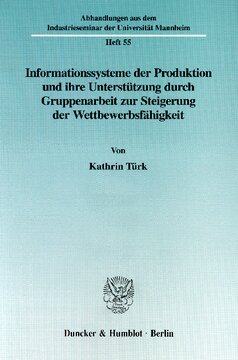 Informationssysteme der Produktion und ihre Unterstützung durch Gruppenarbeit zur Steigerung der Wettbewerbsfähgikeit: Eine empirische Untersuchung im Rahmen des Projekts »World Class Manufacturing«