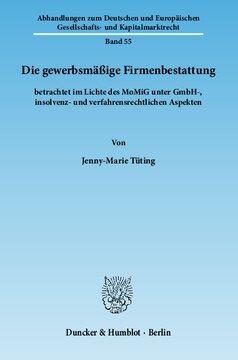 Die gewerbsmäßige Firmenbestattung: betrachtet im Lichte des MoMiG unter GmbH-, insolvenz- und verfahrensrechtlichen Aspekten