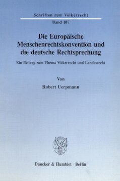 Die Europäische Menschenrechtskonvention und die deutsche Rechtsprechung: Ein Beitrag zum Thema Völkerrecht und Landesrecht