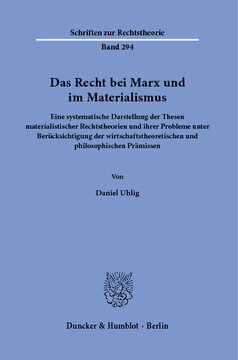 Das Recht bei Marx und im Materialismus: Eine systematische Darstellung der Thesen materialistischer Rechtstheorien und ihrer Probleme unter Berücksichtigung der wirtschaftstheoretischen und philosophischen Prämissen