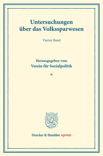 Untersuchungen über das Volkssparwesen: Vierter Band. Hrsg. vom Verein für Sozialpolitik. (Schriften des Vereins für Sozialpolitik 137/III)