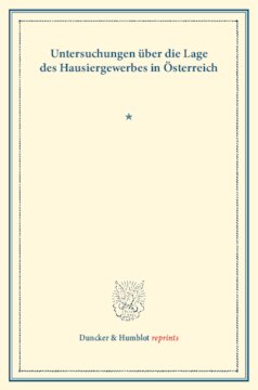 Untersuchungen über die Lage des Hausiergewerbes in Österreich: (Schriften des Vereins für Socialpolitik LXXXII)