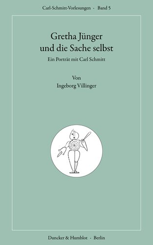 Gretha Jünger und die Sache selbst: Ein Porträt mit Carl Schmitt