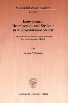 Innovationen, Heterogenität und Struktur in Mikro-Makro-Modellen: Von der Kritik an den bekannten Ansätzen hin zu einem neuen Modell