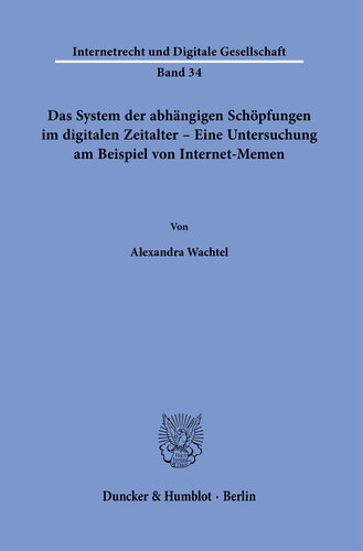 Das System der abhängigen Schöpfungen im digitalen Zeitalter – Eine Untersuchung am Beispiel von Internet-Memen