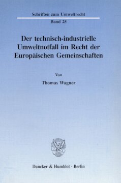 Der technisch-industrielle Umweltnotfall im Recht der Europäischen Gemeinschaften