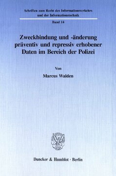 Zweckbindung und -änderung präventiv und repressiv erhobener Daten im Bereich der Polizei