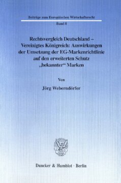 Rechtsvergleich Deutschland - Vereinigtes Königreich: Auswirkungen der Umsetzung der EG-Markenrichtlinie auf den erweiterten Schutz »bekannter« Marken