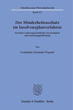 Der Minderheitenschutz im Insolvenzplanverfahren: Zwischen verfassungsrechtlicher Notwendigkeit und Sanierungsgefährdung