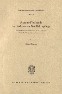 Staat und Verbände im Sachbereich Wohlfahrtspflege: Eine Studie zum Verhältnis von Staat, Kirche und Gesellschaft im politischen Gemeinwesen