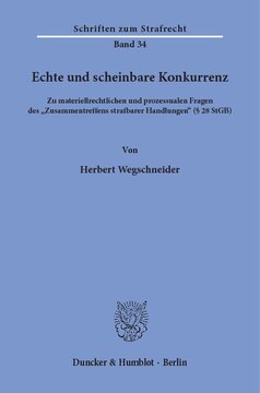 Echte und scheinbare Konkurrenz: Zu materiellrechtlichen und prozessualen Fragen des 