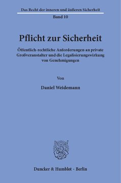 Pflicht zur Sicherheit: Öffentlich-rechtliche Anforderungen an private Großveranstalter und die Legalisierungswirkung von Genehmigungen