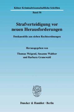 Strafverteidigung vor neuen Herausforderungen: Denkanstöße aus sieben Rechtsordnungen