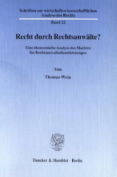 Recht durch Rechtsanwälte?: Eine ökonomische Analyse des Marktes für Rechtsanwaltsdienstleistungen