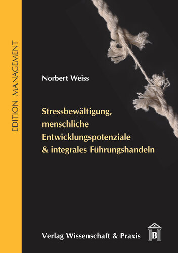 Stressbewältigung, menschliche Entwicklungspotenziale & integrales Führungshandeln