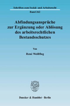 Abfindungsansprüche zur Ergänzung oder Ablösung des arbeitsrechtlichen Bestandsschutzes