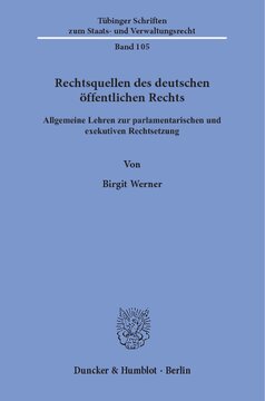 Rechtsquellen des deutschen öffentlichen Rechts: Allgemeine Lehren zur parlamentarischen und exekutiven Rechtsetzung