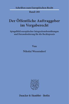 Der Öffentliche Auftraggeber im Vergaberecht: Spiegelbild europäischer Integrationsbemühungen und Herausforderung für die Rechtspraxis