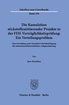 Die Kumulation stickstoffemittierender Projekte in der FFH-Verträglichkeitsprüfung: Ein Verteilungsproblem: Eine Darstellung unter besonderer Berücksichtigung der immissionsschutzrechtlichen Anlagenzulassung