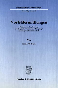 Vorfeldermittlungen: Probleme der Legalisierung »vorbeugender Verbrechensbekämpfung« aus strafprozeßrechtlicher Sicht