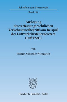 Auslegung des verfassungsrechtlichen Verkehrsteuerbegriffs am Beispiel des Luftverkehrsteuergesetzes (LuftVStG)