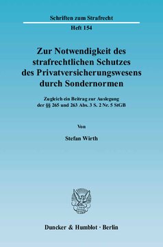 Zur Notwendigkeit des strafrechtlichen Schutzes des Privatversicherungswesens durch Sondernormen: Zugleich ein Beitrag zur Auslegung der §§ 265 und 263 Abs. 3 S. 2 Nr. 5 StGB