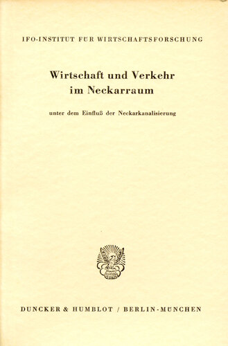 Wirtschaft und Verkehr im Neckarraum: unter dem Einfluß der Neckarkanalisierung