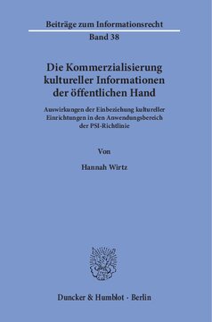 Die Kommerzialisierung kultureller Informationen der öffentlichen Hand: Auswirkungen der Einbeziehung kultureller Einrichtungen in den Anwendungsbereich der PSI-Richtlinie