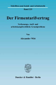 Der Firmentarifvertrag: Verfassungs-, tarif- und arbeitskampfrechtliche Grundprobleme