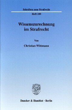 Wissenszurechnung im Strafrecht: Ein Beitrag zur Anwendung der Lehre von den Verantwortungsbereichen im Rahmen der §§ 263 und 297 StGB