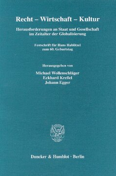 Recht - Wirtschaft - Kultur: Herausforderungen an Staat und Gesellschaft im Zeitalter der Globalisierung. Festschrift für Hans Hablitzel zum 60. Geburtstag