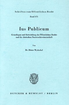 Ius Publicum: Grundlagen und Entwicklung des Öffentlichen Rechts und der deutschen Staatsrechtswissenschaft