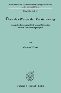 Über das Wesen der Versicherung: Ein methodologischer Beitrag zur Diskussion um den Versicherungsbegriff