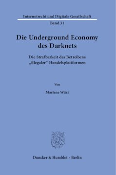 Die Underground Economy des Darknets: Die Strafbarkeit des Betreibens »illegaler« Handelsplattformen