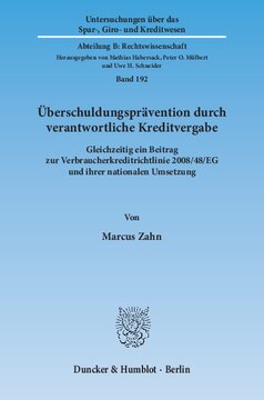 Überschuldungsprävention durch verantwortliche Kreditvergabe: Gleichzeitig ein Beitrag zur Verbraucherkreditrichtlinie 2008/48/EG und ihrer nationalen Umsetzung