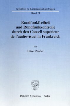 Rundfunkfreiheit und Rundfunkkontrolle durch den Conseil supérieur de l'audiovisuel in Frankreich