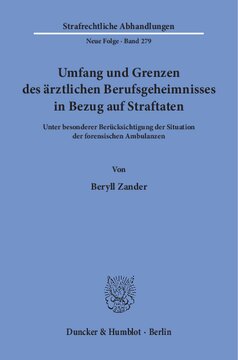 Umfang und Grenzen des ärztlichen Berufsgeheimnisses in Bezug auf Straftaten: Unter besonderer Berücksichtigung der Situation der forensischen Ambulanzen